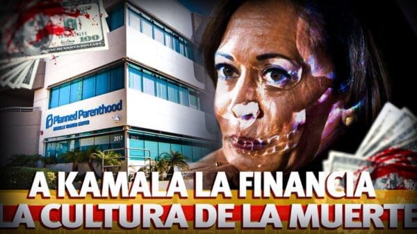 kamala está FINANCIADA por la CULTURA DE LA MUERTE