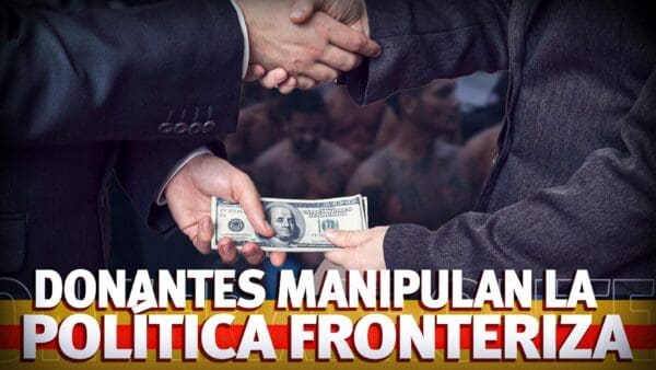 Donantes Influyentes Manipulan la Política Fronteriza de Biden