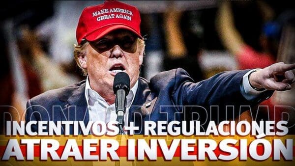 TRUMP implementará incentivos para ATRAER la INVERSIÓN a EE. UU.