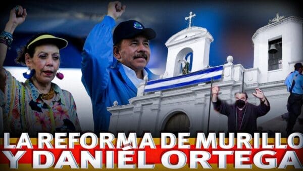 La reforma constitucional promovida Ortega, busca consolidar su control absoluto atentando contra la Iglesia