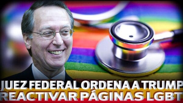 El Juez John Bates ordenó a Trump que restaure páginas web de ideología de género