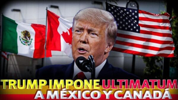 Trump establece un Ultimátum para imponer aranceles del 25% a todas las importaciones de México y Canadá