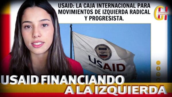 USAID utiliza fondos públicos para proyectos que favorecen a la izquierda internacional